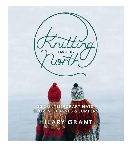 Knitting from the North by Hilary Grant